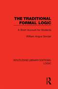 The Traditional Formal Logic: A Short Account for Students (Routledge Library Editions: Logic)