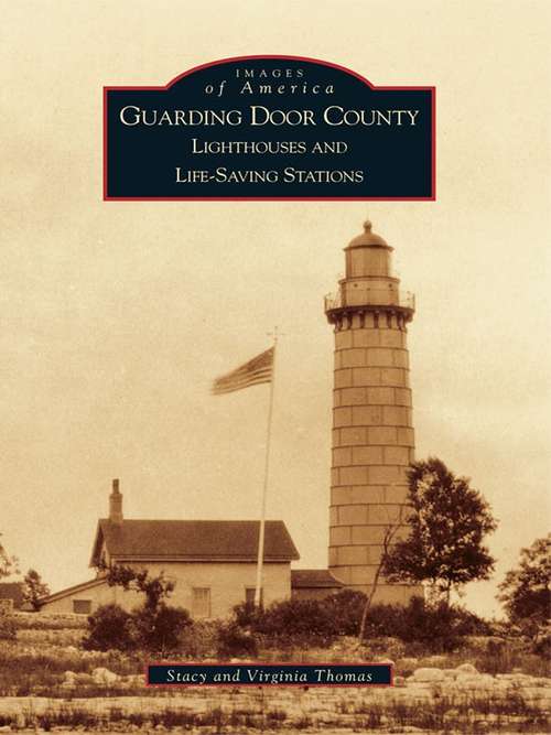 Guarding Door County: Lighthouses and Lifesaving Stations