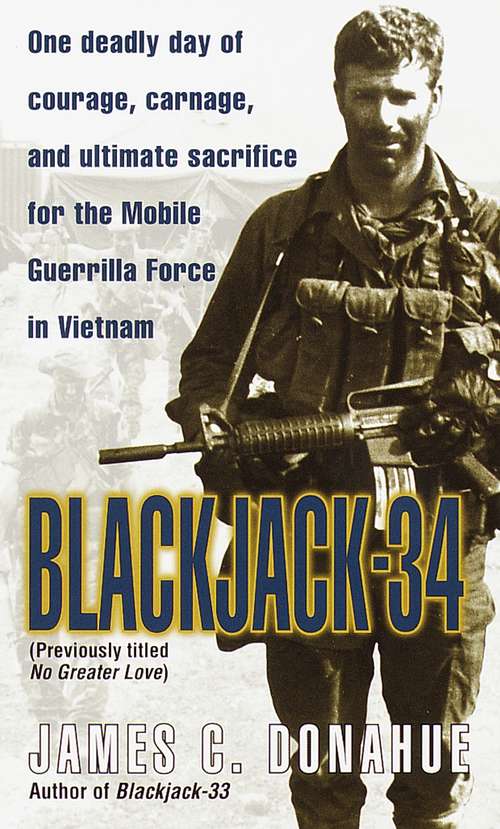 Book cover of Blackjack-34: One Deadly Day of Courage, Carnage, and Ultimate Sacrifice for the Mobile Guerrilla Force in Vietnam