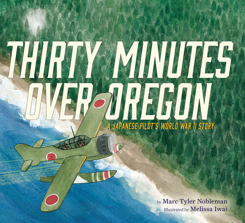 Book cover of Thirty Minutes Over Oregon: A Japanese Pilot's World War II Story