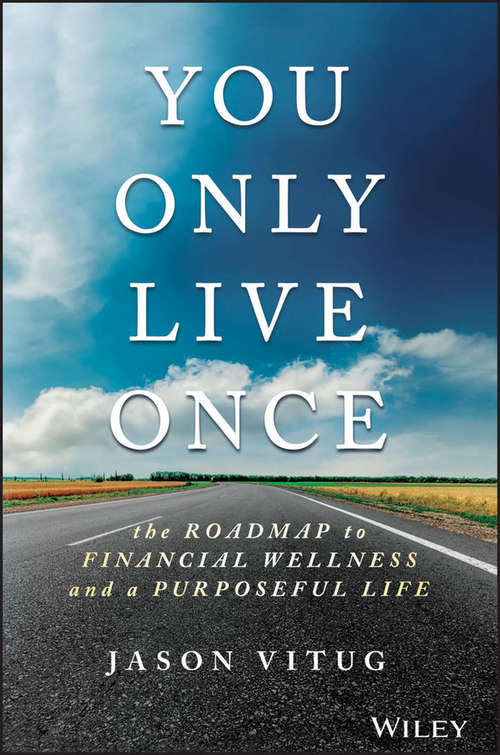 Book cover of You Only Live Once: The Roadmap to Financial Wellness and a Purposeful Life