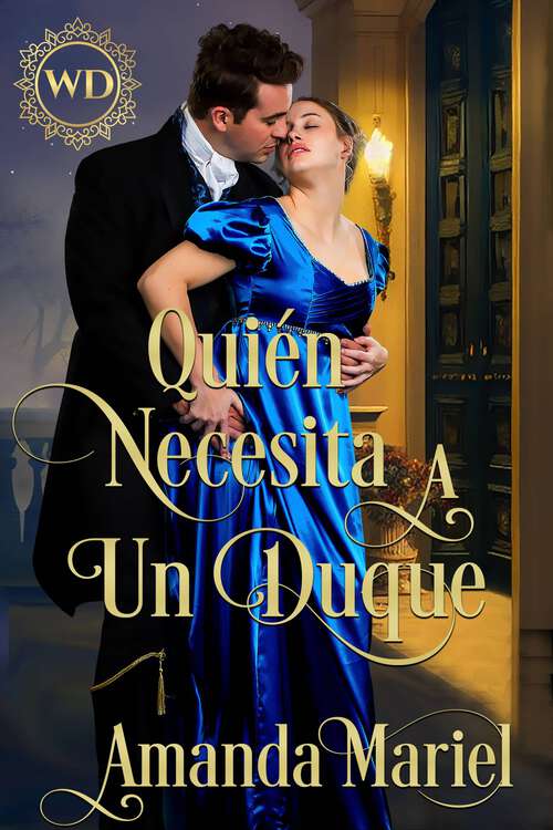 Book cover of Quién necesita a un duque (Destinada a un pícaro #5)