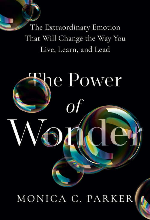 Book cover of The Power of Wonder: The Extraordinary Emotion That Will Change the Way You Live, Learn and Lead