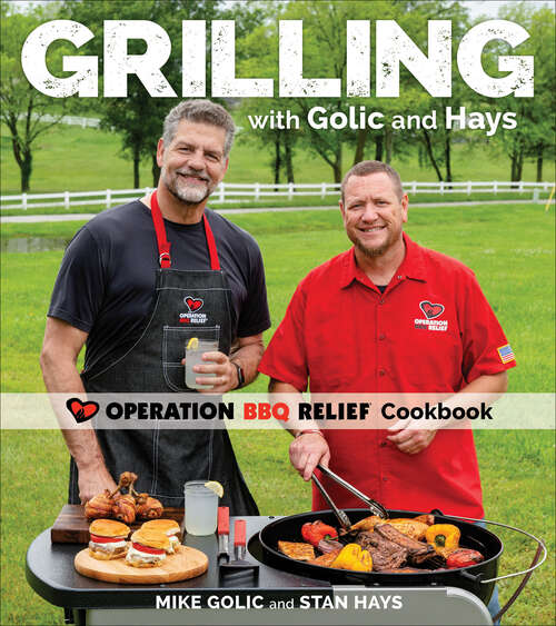 Book cover of Grilling with Golic and Hays: Operation BBQ Relief Cookbook