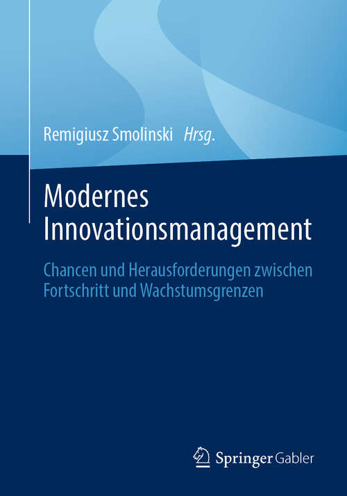 Book cover of Modernes Innovationsmanagement: Chancen und Herausforderungen zwischen Fortschritt und Wachstumsgrenzen