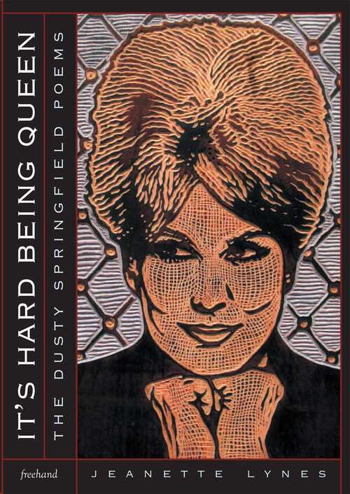 Book cover of It's Hard Being Queen: The Dusty Springfield Poems