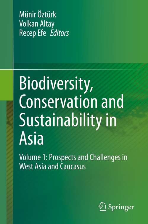 Biodiversity, Conservation and Sustainability in Asia: Volume 1: Prospects and Challenges in West Asia and Caucasus