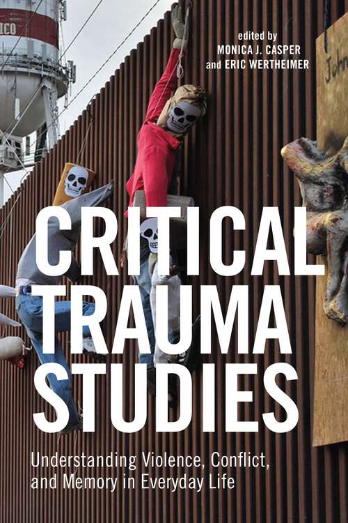 Book cover of Critical Trauma Studies: Understanding Violence, Conflict and Memory in Everyday Life