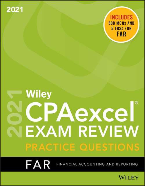 Wiley CPAexcel® Exam Review: Practice Questions 2021 Financial Accounting and Reporting