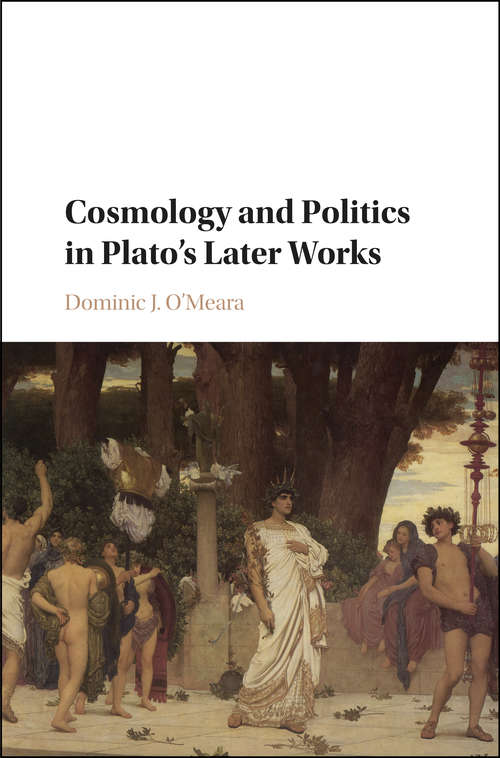 Cosmology and Politics in Plato’s Later Works