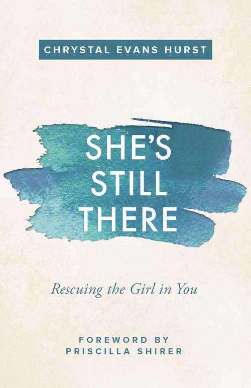 Book cover of She's Still There: Rescuing the Girl in You
