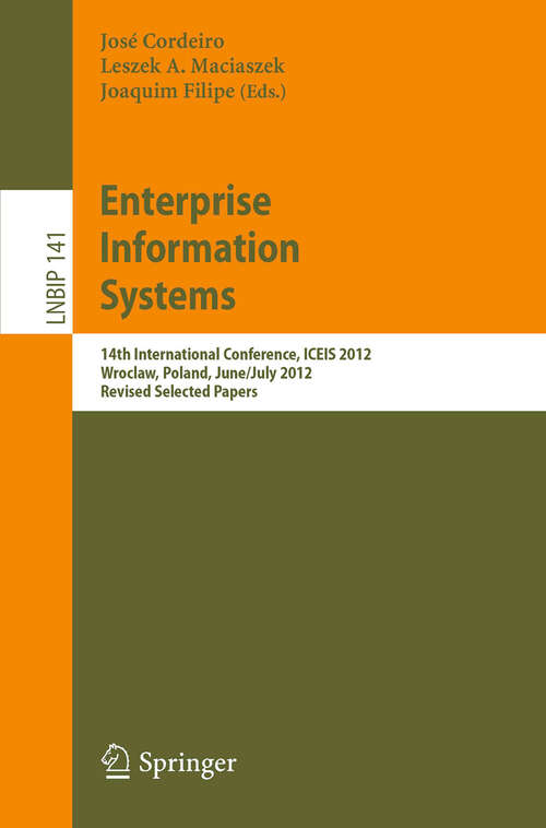 Book cover of Enterprise Information Systems: 14th International Conference, ICEIS 2012, Wroclaw, Poland, June 28 - July 1, 2012, Revised Selected Papers (2013) (Lecture Notes in Business Information Processing #141)