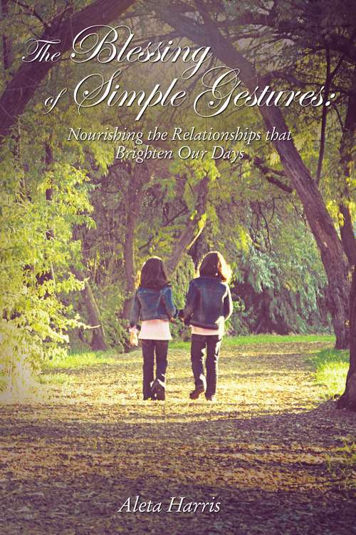 Book cover of The Blessing of Simple Gestures: Nourishing The Relationships That Brighten Our Days