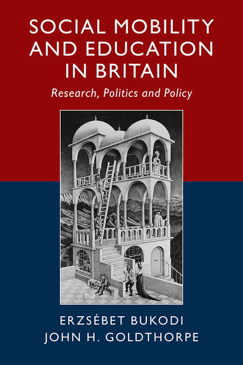 Book cover of Social Mobility and Education in Britain: Research, Politics and Policy