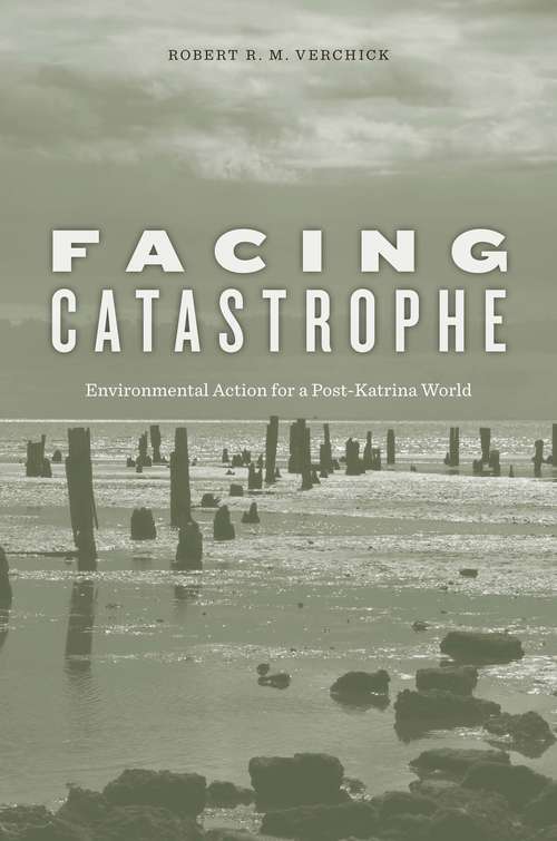 Book cover of Facing Catastrophe: Environmental Action for a Post-Katrina World