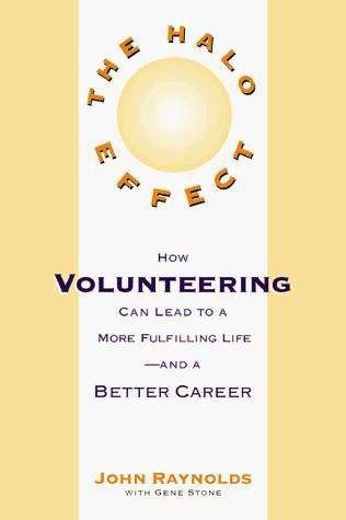 The Halo Effect: How Volunteering Can Lead to a More Fulfilling Life-And a Better Career