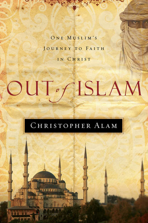 Book cover of Out Of Islam: One Muslim's Journey to Faith in Christ