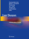Liver Diseases: A Multidisciplinary Textbook (The\clinics: Internal Medicine Ser. #22-2)