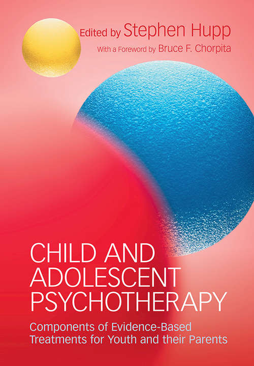 Child and Adolescent Psychotherapy: Components of Evidence-Based Treatments for Youth and their Parents