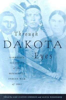 Book cover of Through Dakota Eyes: Narative Accounts of the Minnesota Indian War of 1862