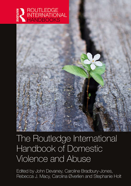 The Routledge International Handbook of Domestic Violence and Abuse (Routledge International Handbooks)