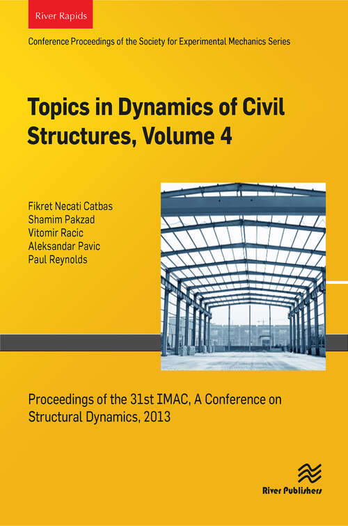 Book cover of Topics in Dynamics of Civil Structures, Volume 4: Proceedings of the 31st IMAC, A Conference on Structural Dynamics, 2013 (1)