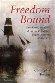 Book cover of Freedom Bound: Law, Labor, and Civic Identity in Colonizing English America, 1580-1865