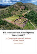 The Mesoamerican World System, 200–1200 CE: A Comparative Approach Analysis of West Mexico