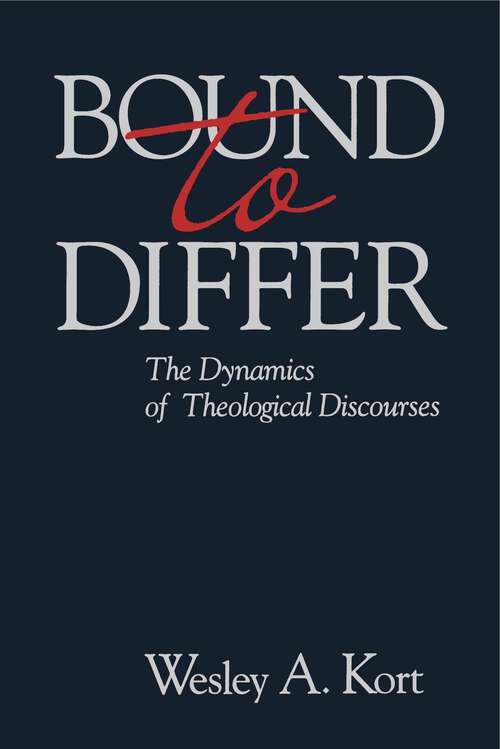 Book cover of Bound to Differ: The Dynamics of Theological Discourses (G - Reference, Information and Interdisciplinary Subjects)