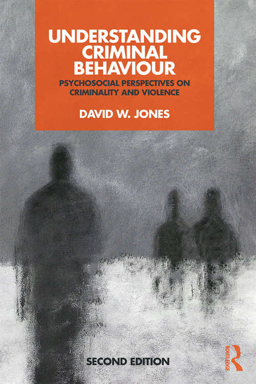 Understanding Criminal Behaviour: Psychosocial Perspectives on Criminality and Violence