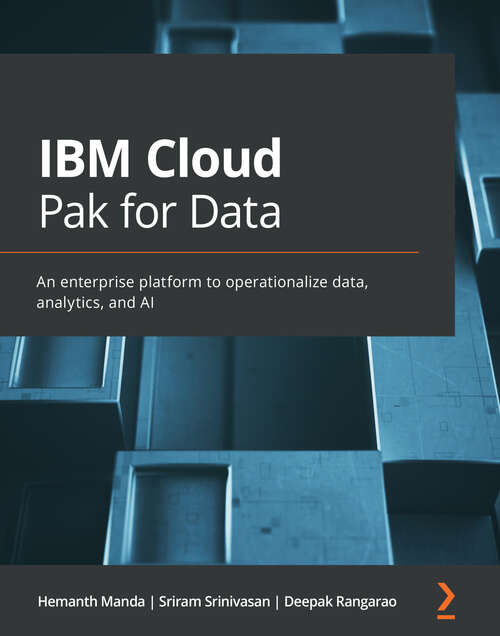 Book cover of IBM Cloud Pak for Data: An enterprise platform to operationalize data, analytics, and AI