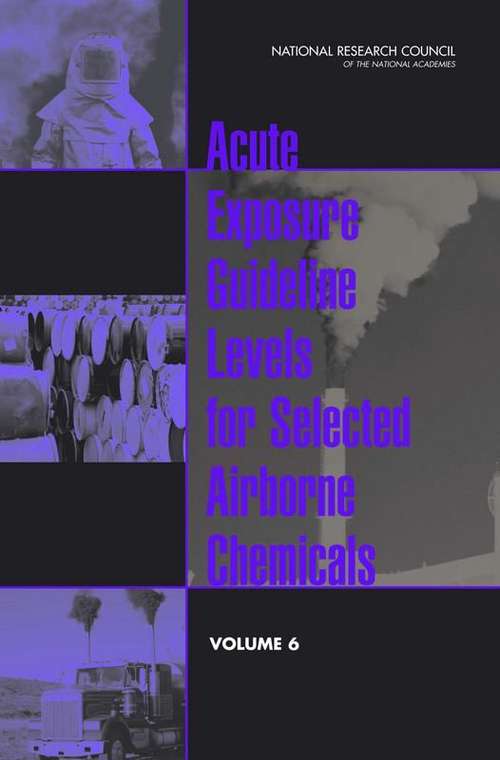 Book cover of Acute Exposure Guideline Levels  for Selected Airborne Chemicals: VOLUME 6