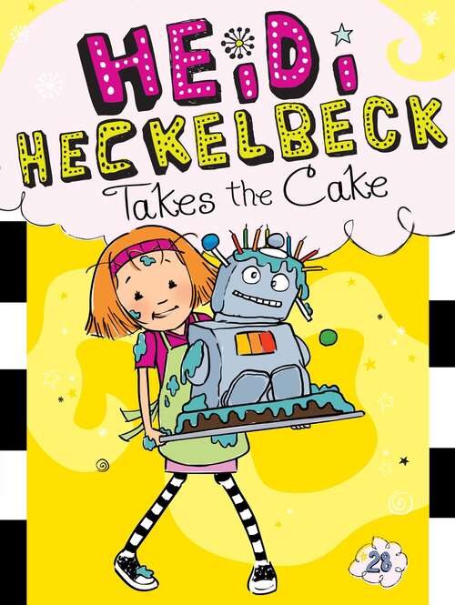 Book cover of Heidi Heckelbeck Takes the Cake (Heidi Heckelbeck #28)