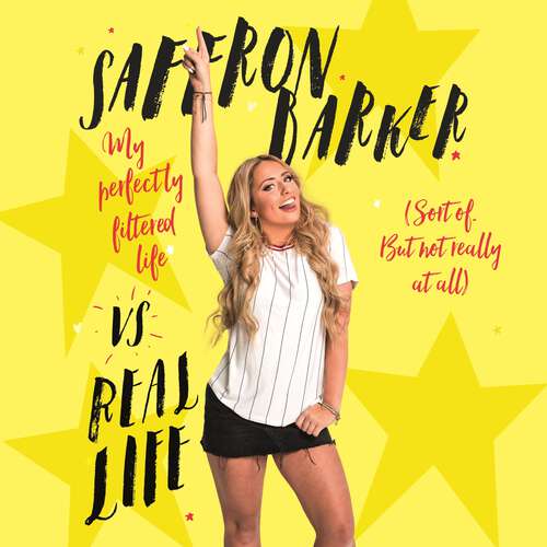 Book cover of Saffron Barker Vs Real Life: My perfectly filtered life (Sort of. But not really at all)