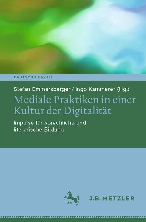 Book cover of Mediale Praktiken in einer Kultur der Digitalität: Impulse für sprachliche und literarische Bildung (Deutschdidaktik)
