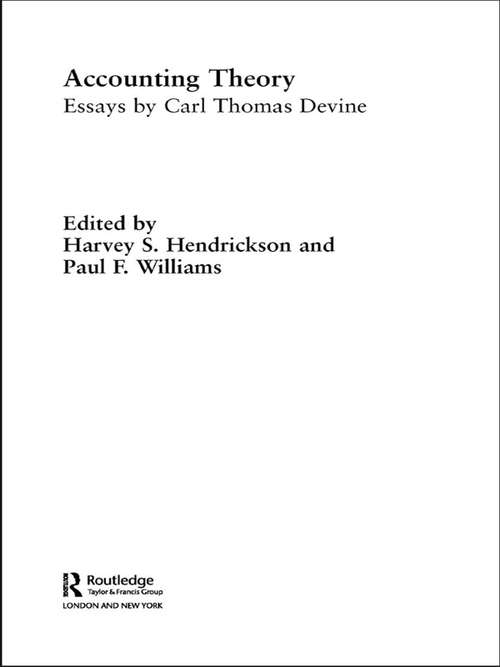 Accounting Theory: Essays by Carl Thomas Devine (New Works In Accounting History Ser.)