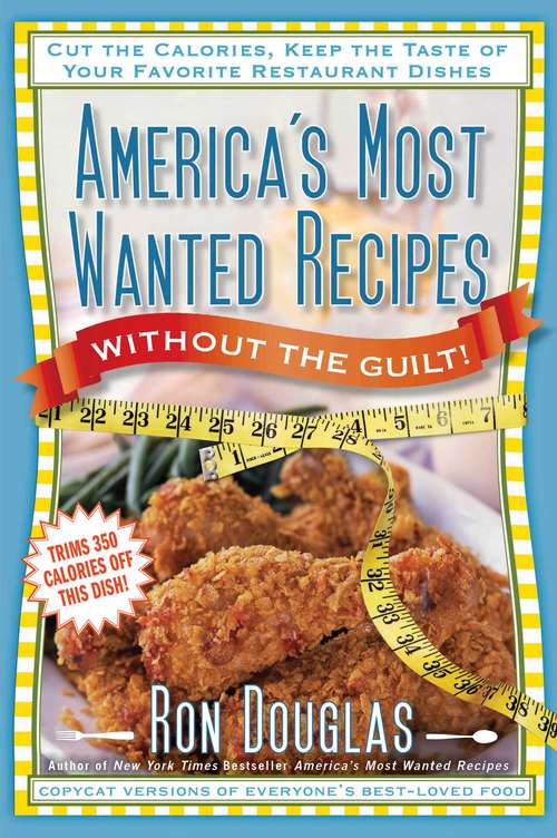 Book cover of America's Most Wanted Recipes Without the Guilt