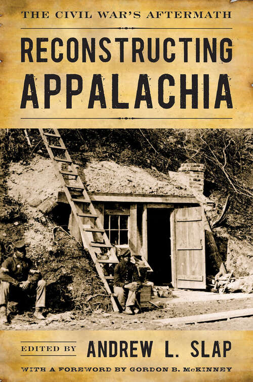 Reconstructing Appalachia: The Civil War's Aftermath (New Directions In Southern History Ser. #Ndsh)