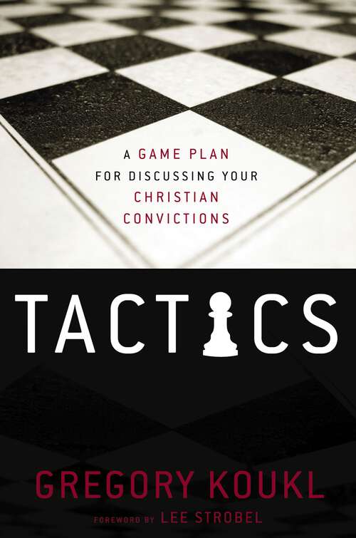 Book cover of Tactics: A Game Plan for Discussing Your Christian Convictions
