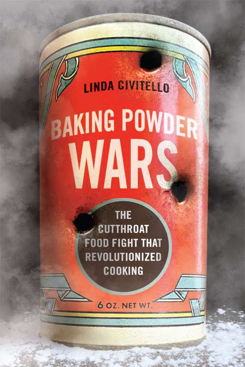 Book cover of Baking Powder Wars: The Cutthroat Food Fight that Revolutionized Cooking