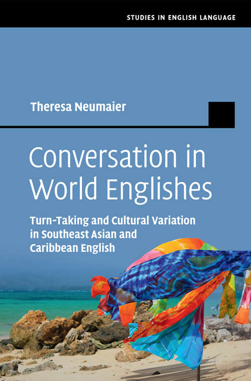Book cover of Conversation in World Englishes: Turn-taking And Cultural Variation In Southeast Asian And Caribbean English (Studies In English Language Ser.)