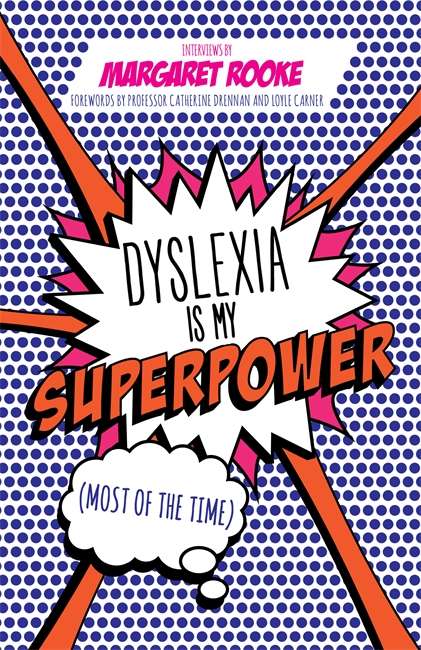 Book cover of Dyslexia is My Superpower (Most of the Time)