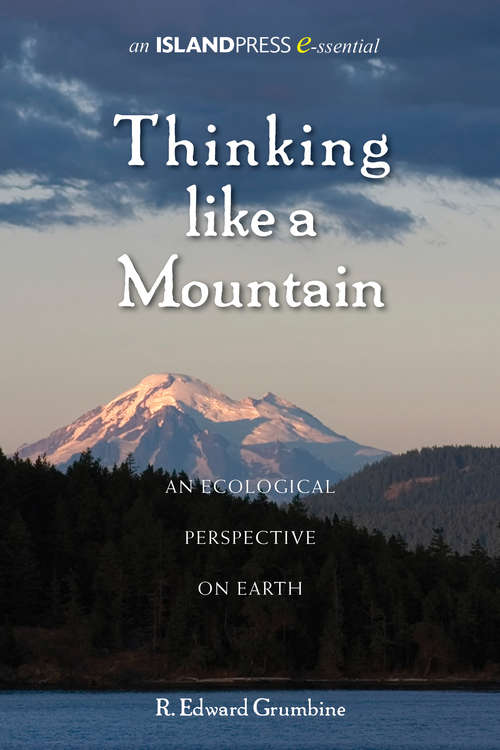 Thinking Like a Mountain: An Ecological Perspective on Earth (Island Press E-ssentials)