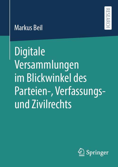 Book cover of Digitale Versammlungen im Blickwinkel des Parteien-, Verfassungs- und Zivilrechts (2024)