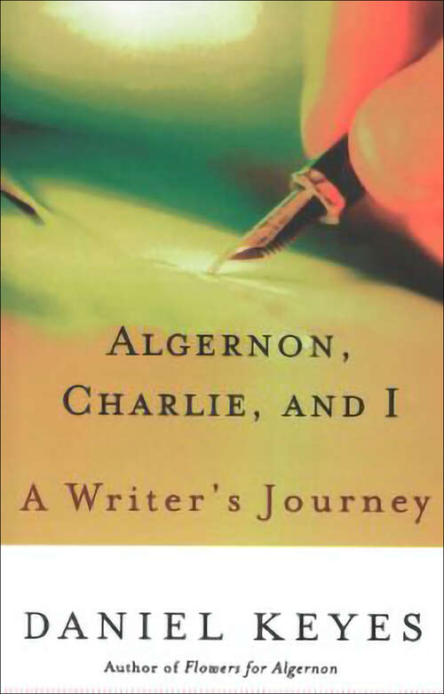 Book cover of Algernon, Charlie, and I: A Writer's Journey
