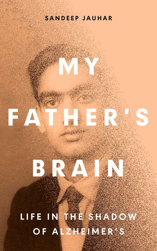 Book cover of My Father's Brain: Understanding Life in the Shadow of Alzheimer's