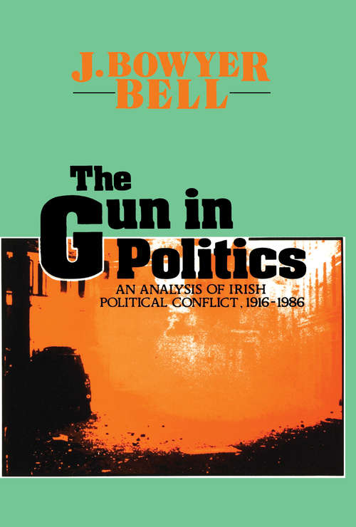 Book cover of The Gun in Politics: Analysis of Irish Political Conflict, 1916-86