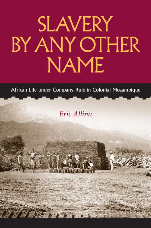 Book cover of Slavery by Any Other Name: African Life under Company Rule in Colonial Mozambique
