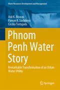 Phnom Penh Water Story: Remarkable Transformation of an Urban Water Utility (Water Resources Development and Management)