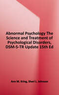Abnormal Psychology: The Science and Treatment of Psychological Disorders, DSM-5-TR Update